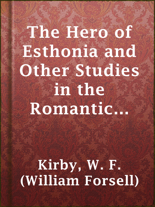 Title details for The Hero of Esthonia and Other Studies in the Romantic Literature of That Country by W. F. (William Forsell) Kirby - Available